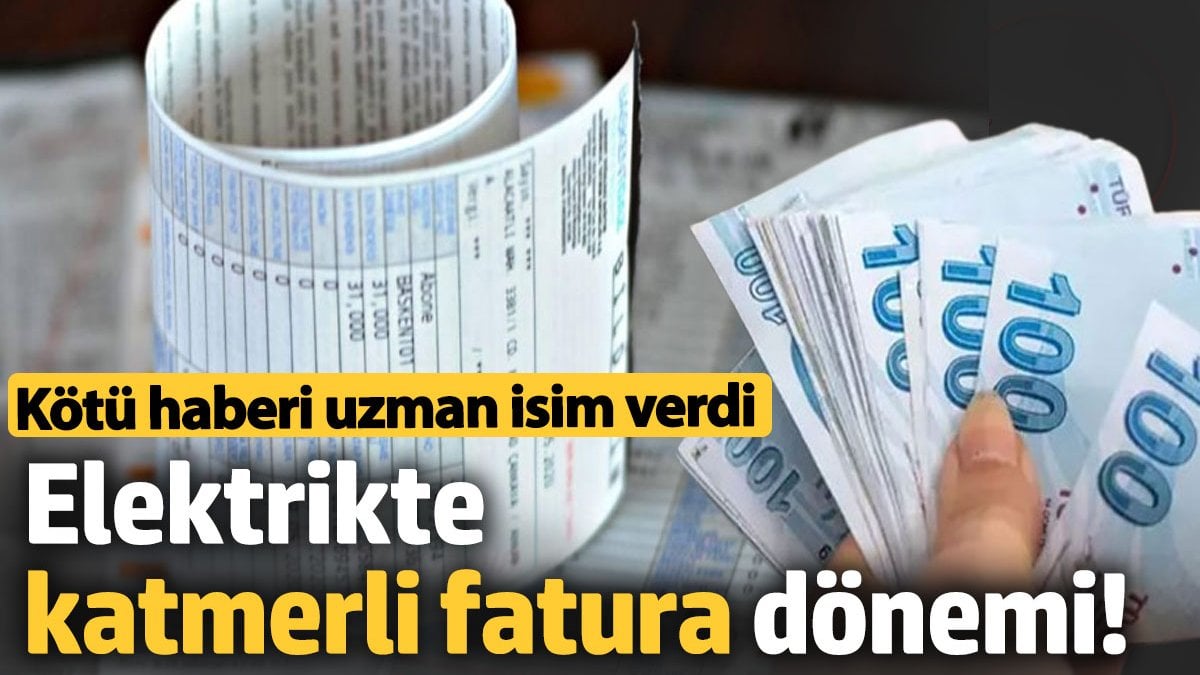 Elektrikte katmerli fatura dönemi! Kötü haberi uzman isim verdi